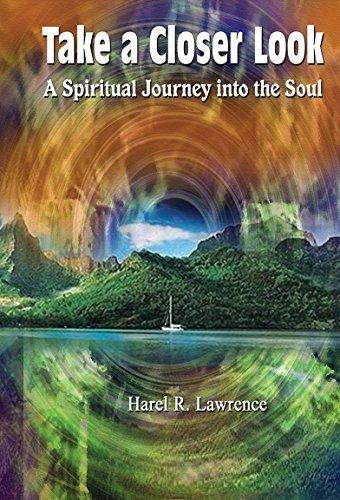 Take a Closer Look: A Spiritual Journey into the Soul